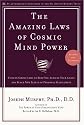 The Amazing Laws of Cosmic Mind Power [Revised/Expanded Edition]