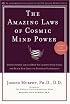 The Amazing Laws of Cosmic Mind Power [Revised/Expanded Edition]