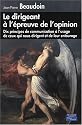 Le dirigeant &agrave; l'&eacute;preuve de l'opinion