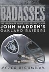 Badasses: The Legend of Snake, Foo, Dr. Death, and John Madden's Oakland Raiders