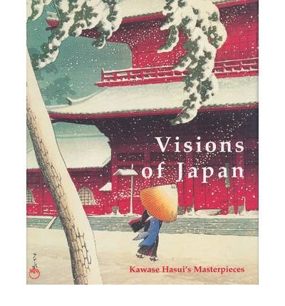 [(Visions of Japan: Kawase Hasui's Masterpieces )] [Author: Kendall H. Brown] [Feb-2009]