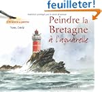Peindre la Bretagne : A l'aquarelle