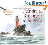 Peindre la Bretagne : A l'aquarelle