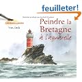 Peindre la Bretagne : A l'aquarelle