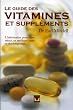 Le guide des vitamines et suppl�ments