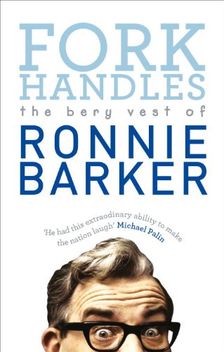 Fork Handles: The Bery Vest of Ronnie Barker: 1