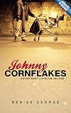 Johnny Cornflakes : a story about loving the unloved