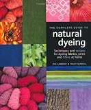 Complete Guide to Natural Dyeing
