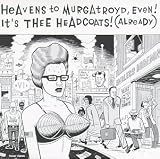 Heavens to Murgatroyd Even! Its Thee Headcoats