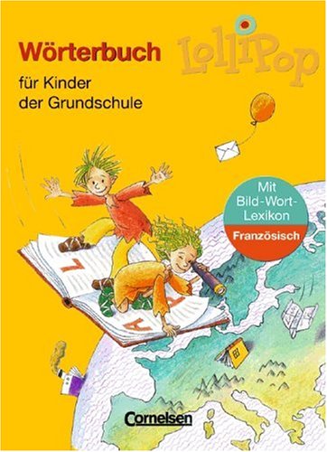 Cornelsen Verlag LolliPop W&ouml;rterbuch - Aktuelle Ausgabe: W&ouml;rterbuch mit Bild-Wort-Lexikon Franz&ouml;sisch: Flexibler Kunststoff-Einband: F&uuml;r Kinder de ...