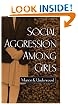 Social Aggression among Girls (The Guilford Series on Social and Emotional Development)