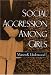 Social Aggression Among Girls (Guilford Series on Social and Emotional Development)