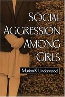 Social Aggression among Girls (The Guilford Series on Social and Emotional Development)