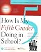 How Is My Fifth Grader Doing in School?: What to Expect and How to Help