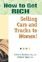How to Get Rich Selling Cars & Trucks to Women