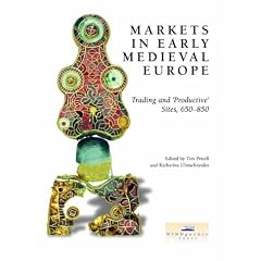 Markets in Early Medieval Europe: Trading and Productive Sites, 650-850