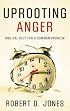 Uprooting Anger: Biblical Help For a Common Problem