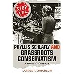 Phyllis Schlafly and Grassroots Conservatism: A Woman's Crusade (Politics and Society in Twentieth Century America) book cover