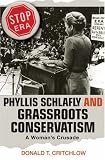 Phyllis Schlafly and Grassroots Conservatism: A Womans Crusade (Politics and Society in Twentieth Century America)