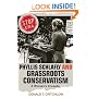 Phyllis Schlafly and Grassroots Conservatism: A Woman's Crusade (Politics and Society in Twentieth Century America)