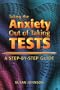 Taking the Anxiety Out of Taking Tests: A Step-By-Step Guide