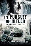 IN PURSUIT OF HITLER: A Battlefield Guide to the Seventh (US) Army Drive (Battleground)