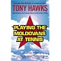 Playing The Moldovans at Tennis von Tony Hawks