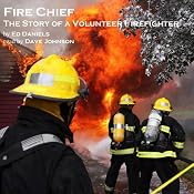 Fire Chief: The Story of a Volunteer Firefighter | [Ed Daniels]