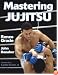 Mastering Jujitsu (Mastering Martial Arts Series)