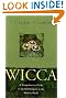 Wicca, New Edition: A Comprehensive Guide to the Old Religion in the Modern World