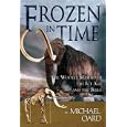 Frozen in Time: The Woolly Mammoth, the Ice Age, and the Bible by  Michael J. Oard