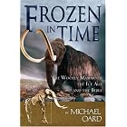 Click here to buy Frozen in Time: The Woolly Mammoth, the Ice Age, and the Bible by  Michael J. Oard.