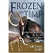 Frozen in Time: The Woolly Mammoth, the Ice Age, and the Bible