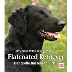 Flatcoated Retriever. Das gro�e Rassehandbuch.