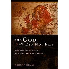 The God That Did Not Fail: How Religion Built and Sustains the West