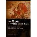 The God That Did Not Fail: How Religion Built and Sustains the West