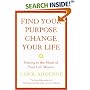 Find Your Purpose, Change Your Life: Getting to the Heart of Your Life's Mission