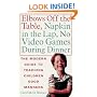 Elbows Off the Table, Napkin in the Lap, No Video Games During Dinner: The Modern Guide to Teaching Children Good Manners