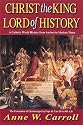 Christ the King-Lord of History: A Catholic World History from Ancient to Modern Times