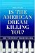 Is the American Dream Killing You?: How 