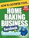 How to Advertise Your Home Baking Business on Facebook and Twitter: How Social Media Could Boost Your Business