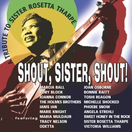 A Tribute to Sister Rosetta Tharpe: Shout, Sister