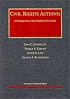 Civil Rights Actions: Enforcing the Constitution (University Casebook)