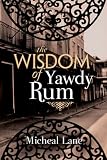 The Wisdom of Yawdy Rum