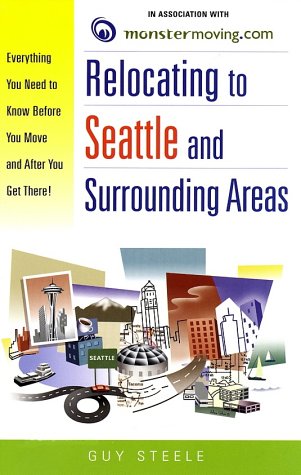 Relocating to Seattle and Surrounding Areas: Everything You Need to Know Before You Move and After You Get There!