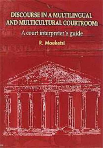 Discourse in a Multilingual and Multicultural Courtroom: A Court Interpreter's Guide