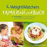 Weight Watchers Familienkochbuch: Mit 60 Rezepten und vielen Praxistipps f&uuml;r mehr Spa&szlig; und Bewegung (Einzeltitel) - Weight Watchers