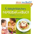 Weight Watchers Familienkochbuch: Mit 60 Rezepten und vielen Praxistipps f�r mehr Spa� und Bewegung (Einzeltitel)