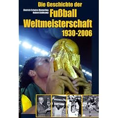 Die Geschichte der Fu�ball-Weltmeisterschaft 1930-2006