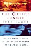 The office jungle : the survivor's guide to the nylon shagpile of corporate life